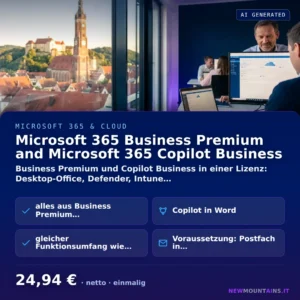 Microsoft 365 Business Premium and Microsoft 365 Copilot Business — Business Premium und Copilot Business in einer Lizenz: Desktop-Office, Defender, Intune… von Newmountains.IT aus Landshut