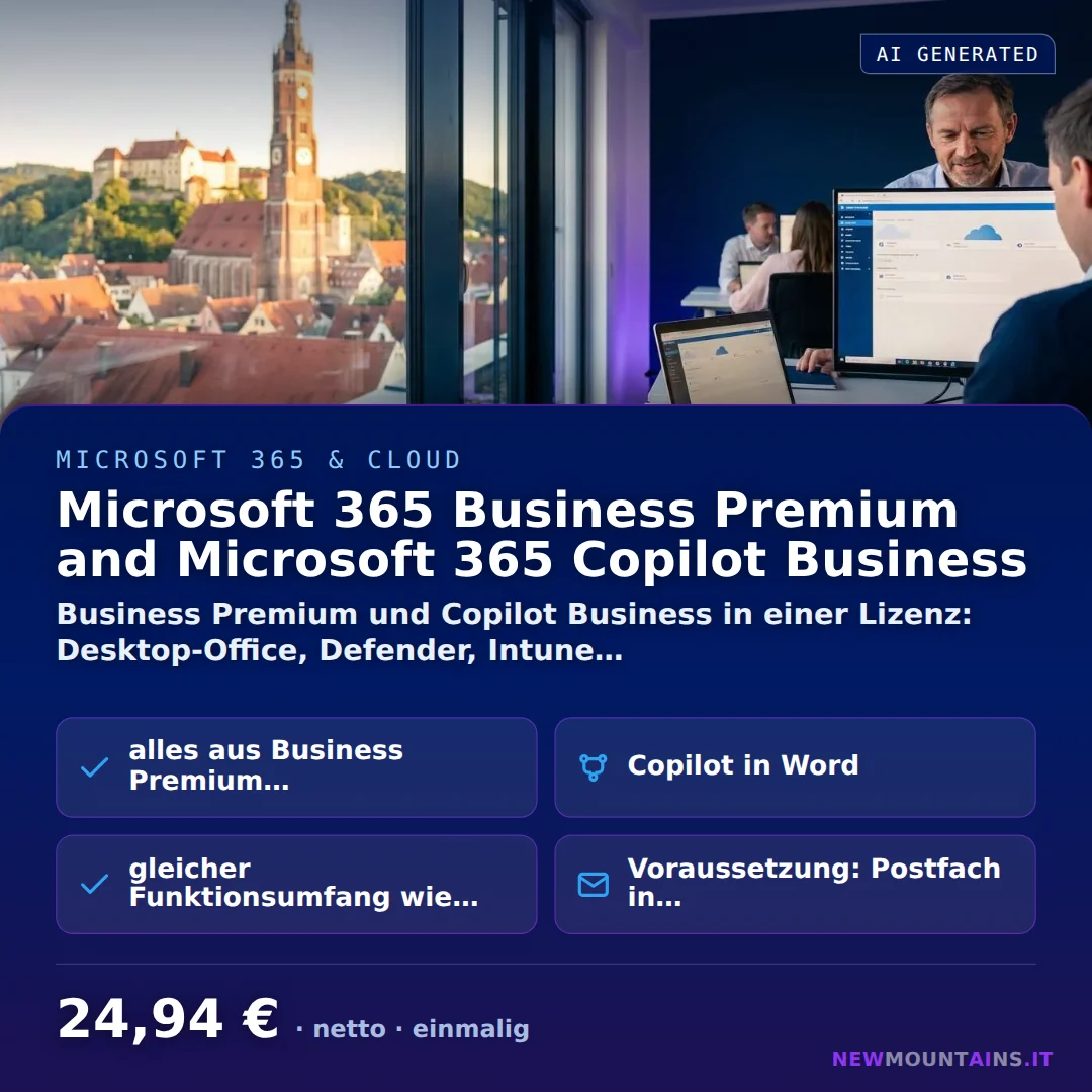 Microsoft 365 Business Premium and Microsoft 365 Copilot Business — Business Premium und Copilot Business in einer Lizenz: Desktop-Office, Defender, Intune… von Newmountains.IT aus Landshut