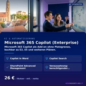 Microsoft 365 Copilot (Enterprise) — Microsoft 365 Copilot als Add-on ohne Platzgrenze, buchbar zu E3, E5 und weiteren Plänen. von Newmountains.IT aus Landshut