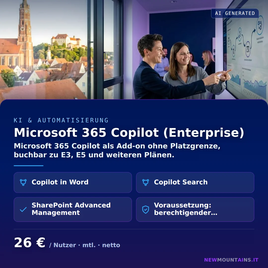 Microsoft 365 Copilot (Enterprise) — Microsoft 365 Copilot als Add-on ohne Platzgrenze, buchbar zu E3, E5 und weiteren Plänen. von Newmountains.IT aus Landshut