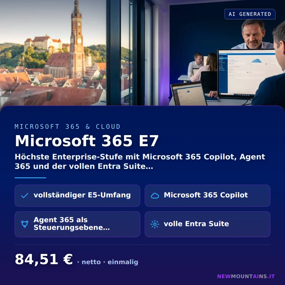Microsoft 365 E7 — Höchste Enterprise-Stufe mit Microsoft 365 Copilot, Agent 365 und der vollen Entra Suite… von Newmountains.IT aus Landshut