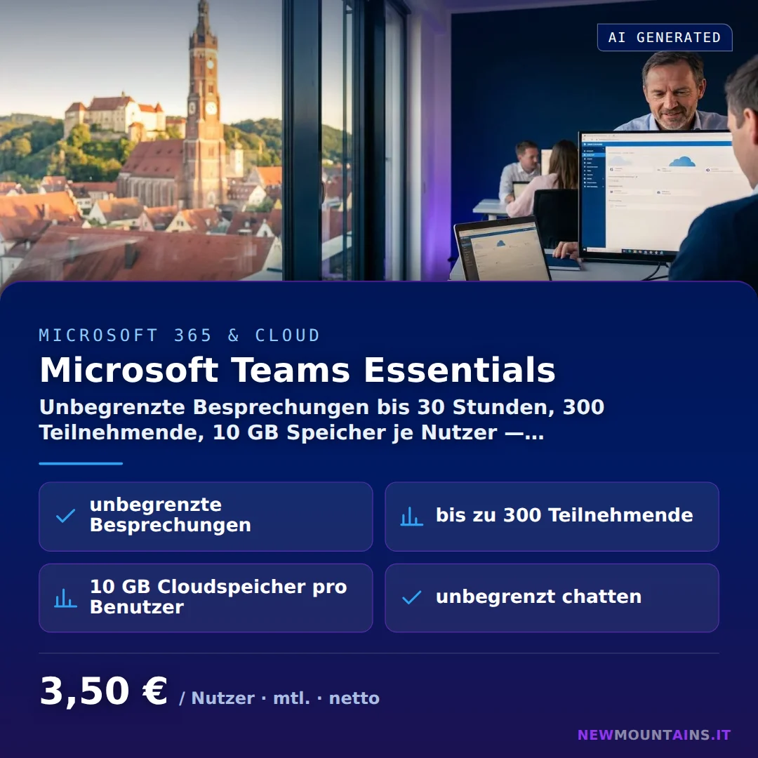Microsoft Teams Essentials — Unbegrenzte Besprechungen bis 30 Stunden, 300 Teilnehmende, 10 GB Speicher je Nutzer —… von Newmountains.IT aus Landshut