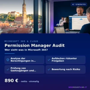 Permission Manager Audit — Wer sieht was in Microsoft 365? von Newmountains.IT aus Landshut