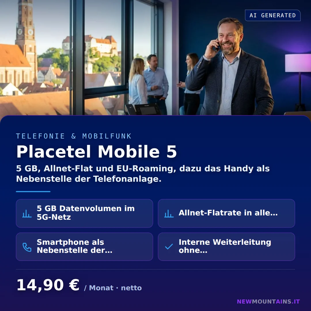 Placetel Mobile 5 — 5 GB, Allnet-Flat und EU-Roaming, dazu das Handy als Nebenstelle der Telefonanlage. von Newmountains.IT aus Landshut