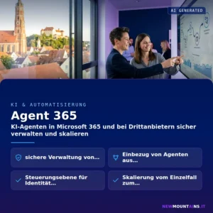 Agent 365 – KI-Agenten in Microsoft 365 und bei Drittanbietern sicher verwalten und skalieren | Newmountains.IT aus Landshut
