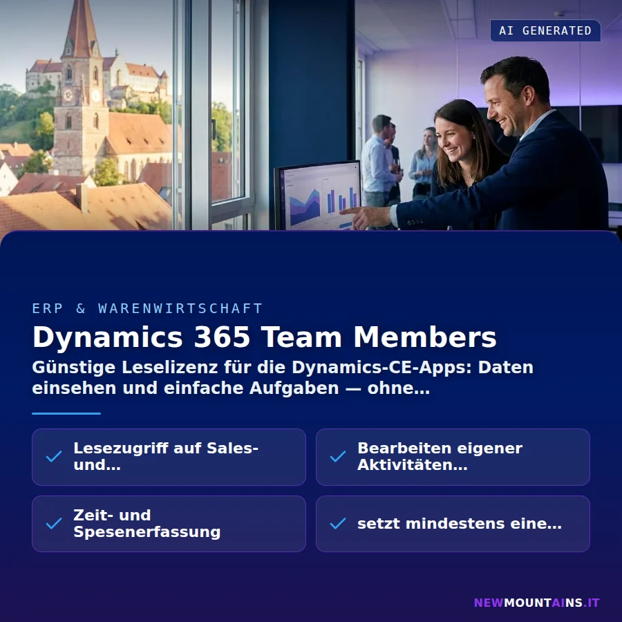 Dynamics 365 Team Members – Günstige Leselizenz für die Dynamics-CE-Apps: Daten einsehen und einfache Aufgaben — ohne | Newmountains.IT aus Landshut