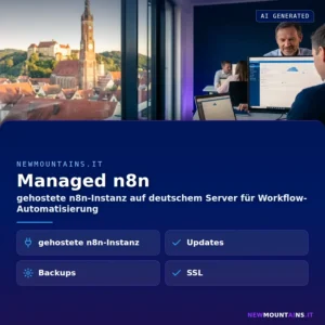 Managed n8n – gehostete n8n-Instanz auf deutschem Server für Workflow-Automatisierung | Newmountains.IT aus Landshut