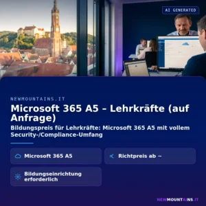 Microsoft 365 A5 – Lehrkräfte (auf Anfrage) – Bildungspreis für Lehrkräfte: Microsoft 365 A5 mit vollem Security-/Compliance-Umfang | Newmountains.IT aus Landshut