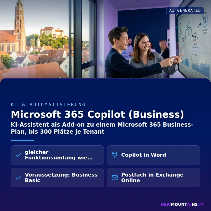 Microsoft 365 Copilot (Business) – KI-Assistent als Add-on zu einem Microsoft 365 Business-Plan, bis 300 Plätze je Tenant | Newmountains.IT aus Landshut