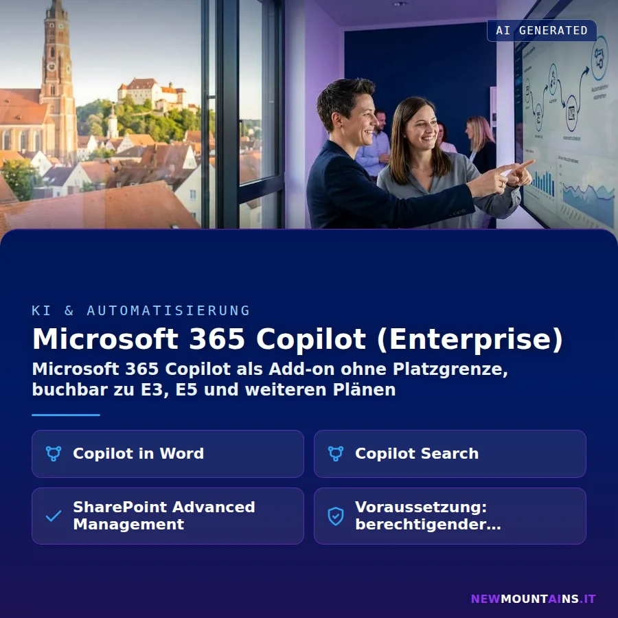 Microsoft 365 Copilot (Enterprise) – Microsoft 365 Copilot als Add-on ohne Platzgrenze, buchbar zu E3, E5 und weiteren Plänen | Newmountains.IT aus Landshut