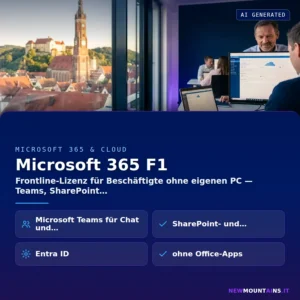 Microsoft 365 F1 – Frontline-Lizenz für Beschäftigte ohne eigenen PC — Teams, SharePoint | Newmountains.IT aus Landshut