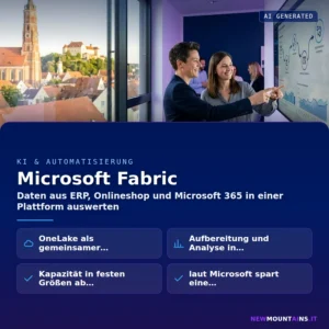 Microsoft Fabric – Daten aus ERP, Onlineshop und Microsoft 365 in einer Plattform auswerten | Newmountains.IT aus Landshut