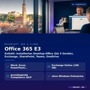 Office 365 E3 – Enthält: installiertes Desktop-Office (bis 5 Geräte), Exchange, SharePoint, Teams, OneDrive | Newmountains.IT aus Landshut