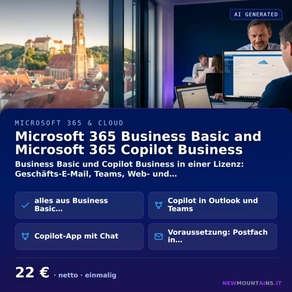 Microsoft 365 Business Basic and Microsoft 365 Copilot Business — Business Basic und Copilot Business in einer Lizenz: Geschäfts-E-Mail, Teams, Web- und… von Newmountains.IT aus Landshut