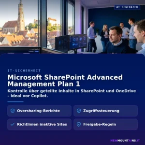 Microsoft SharePoint Advanced Management Plan 1 – Kontrolle über geteilte Inhalte in SharePoint und OneDrive – ideal vor Copilot | Newmountains.IT aus Landshut