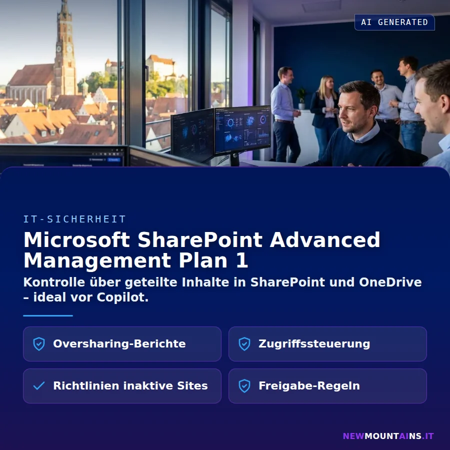 Microsoft SharePoint Advanced Management Plan 1 – Kontrolle über geteilte Inhalte in SharePoint und OneDrive – ideal vor Copilot | Newmountains.IT aus Landshut