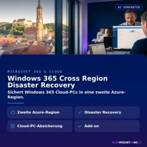 Windows 365 Cross Region Disaster Recovery – Sichert Windows 365 Cloud-PCs in eine zweite Azure-Region | Newmountains.IT aus Landshut